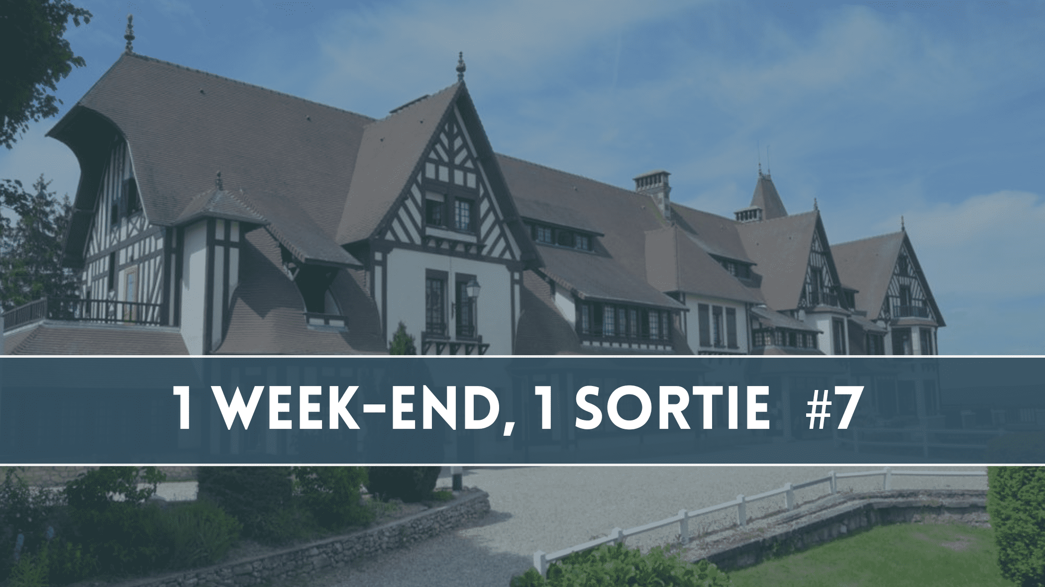 1 Week-End, 1 Sortie #7